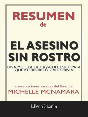 cover image of El Asesino Sin Rostro--Una Mujer a La Caza Del Psicópata Que Aterrorizó California de Michelle Mcnamara--Conversaciones Escritas